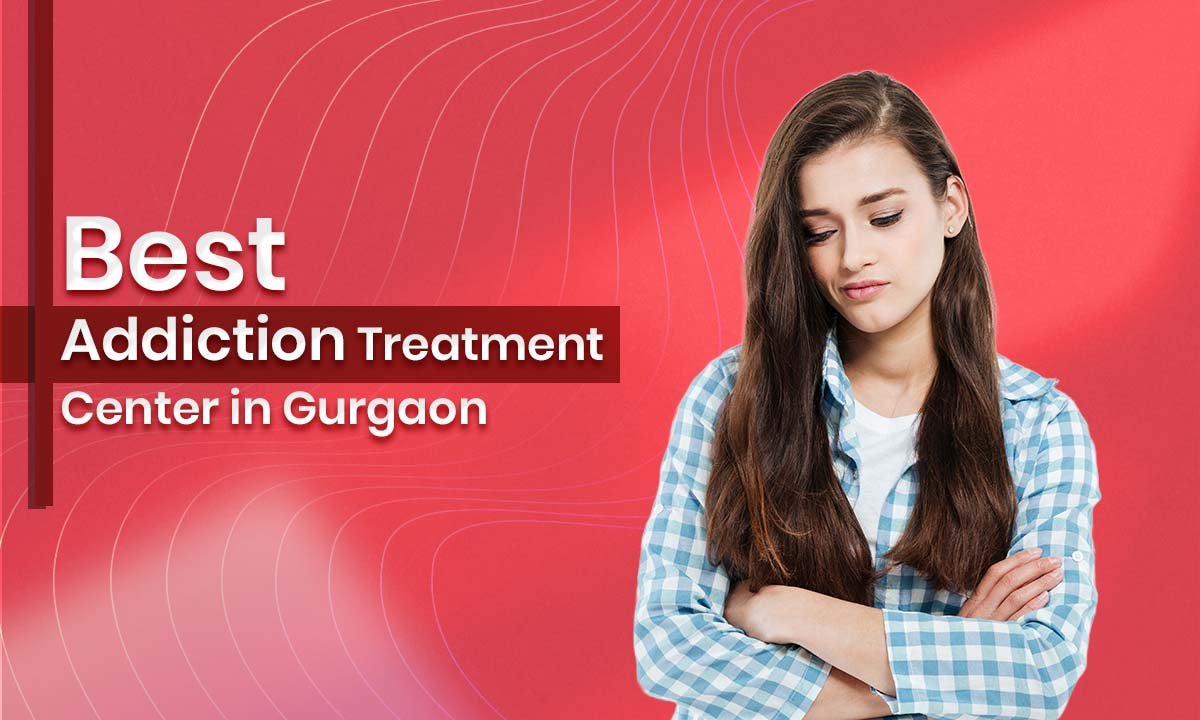 Best Addiction Treatment Center in Gurgaon